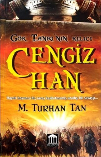 Gök Tanrı'nın Kılıcı Cengiz Han | M. Turhan Tan | Olympia Yayınları