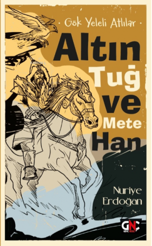 Gök Yeleli Atlılar;Altın Tuğ ve Mete Han | Nuriye Erdoğan | Nesil Yayı