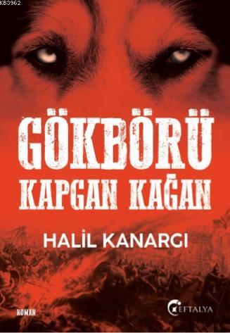 Gökbörü Kapgan Kağan | Halil Kanargı | Eftalya Kitap