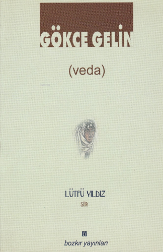 Gökçe Gelin (şiir-denemeler) | Lütfi Yıldız | Bozkır Yayınları