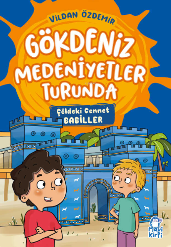 Gökdeniz Medeniyetler Turunda;Çöldeki Cennet Babiller | Vildan Özdemir