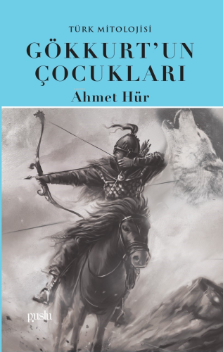 Gökkurt’un Çocukları;Türk Mitolojisi | Ahmet Hür | Puslu Yayıncılık