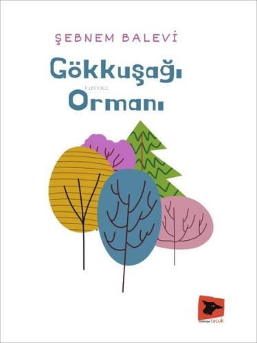 Gökkuşağı Ormanı | Şebnem Balevi | Alakarga Sanat Yayınları