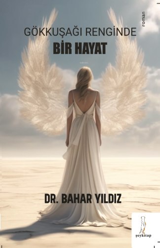 Gökkuşağı Renginde Bir Hayat | Bahar Yıldız | Şey Kitap