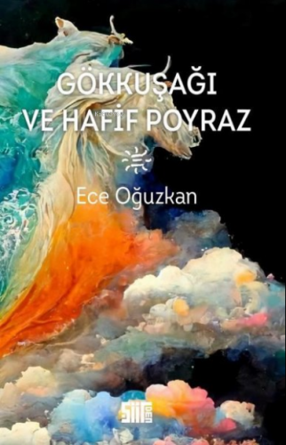 Gökkuşağı ve Hafif Poyraz | Ece Oğuzkan | Şiirden Yayınları