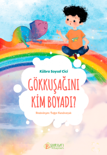 Gökkuşağını Kim Boyadı ? | Kübra Soysal Cici | Pırıltı Kitaplar