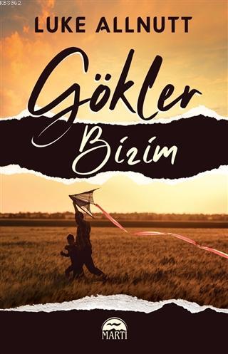 Gökler Bizim | Luke Allnutt | Martı Yayınları