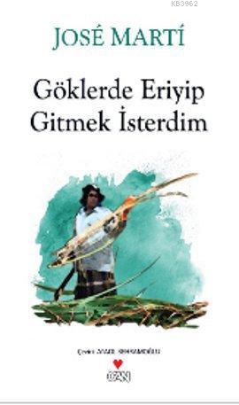 Göklerde Eriyip Gitmek İsterdim | Jose Marti | Can Yayınları