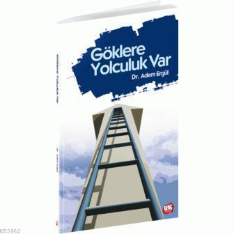 Göklere Yolculuk Var | Adem Ergül | Erkam Yayınları