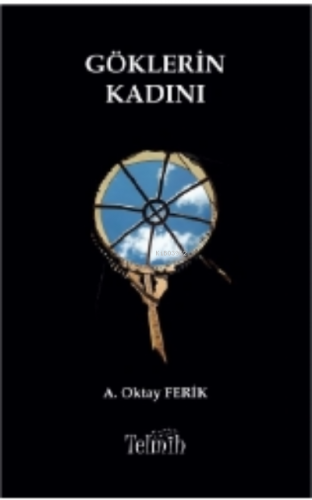 Göklerin Kadını | Ahmet Oktay Ferik | Telmih