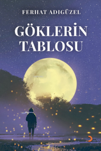 Göklerin Tablosu | Ferhat Adıgüzel | Cinius Yayınları