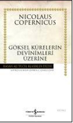 Göksel Kürelerin Devinimleri Üzerine; (Ciltli) | Nicolaus Copernicus |