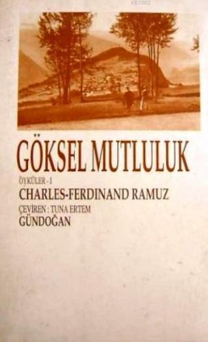 Göksel Mutluluk; Öyküler - 1 | Charles Ferdinand Ramuz | Gündoğan Yayı