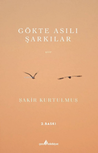 Gökte Asılı Şarkılar | Şakir Kurtulmuş | Çıra Yayınları