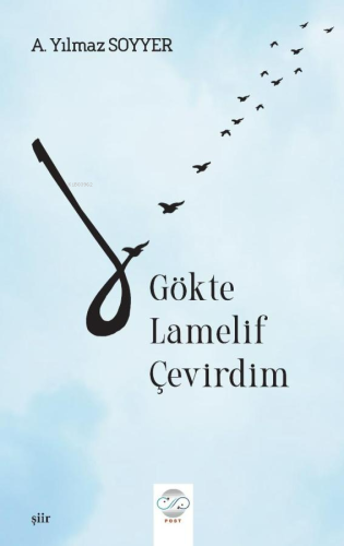 Gökte Lamelif Çevirdim | A. Yılmaz Soyyer | Post Yayınevi