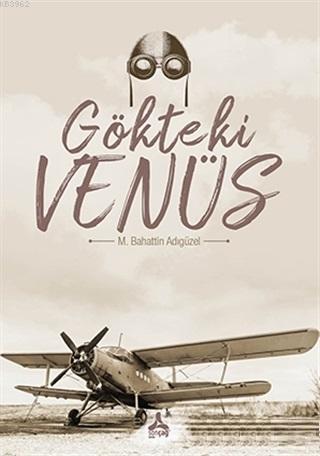 Gökteki Venüs | Mehmet Bahattin Adıgüzel | Sonçağ Yayınları