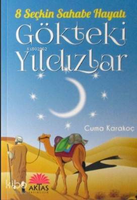 Gökteki Yıldızlar; 8 Seçkin Sahabe Hayatı | Cuma Karakoç | Aktaş Yayın