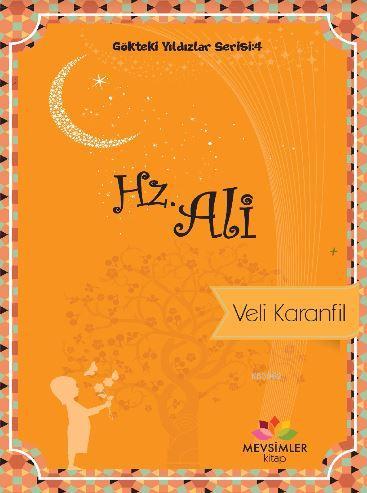 Gökteki Yıldızlar Serisi : 4 Hz. Ali | Veli Karanfil | Mevsimler Kitap