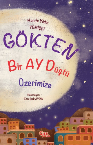 Gökten Bir Ay Düştü Üzerimize | Hanife Yıldız Yemişçi | Çıra Çocuk