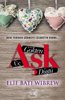 Gökten Üç Aşk Düştü | Elif Batı Wibrew | Feniks Kitap