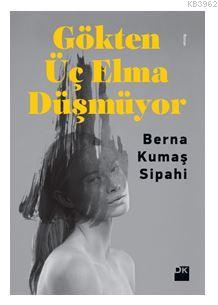 Gökten Üç Elma Düşmüyor | Berna Kumaş Sipahi | Doğan Egmont Yayıncılık