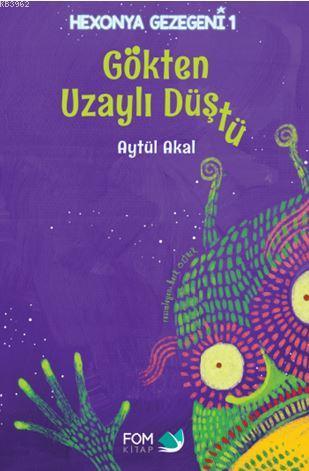 Gökten Uzaylı Düştü (Ciltli); Hexonya Gezegeni 1 | Aytül Akal | Fom Ki