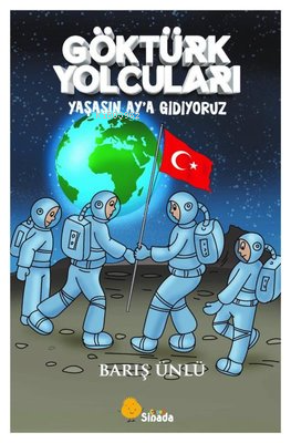 Göktürk Yolcuları Yaşasın Ay'a Gidiyoruz | Barış Ünlü | Sinada Kitap