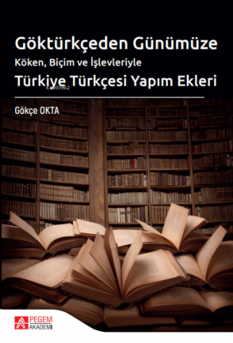 Göktürkçeden Günümüze Türkiye Türkçesi Yapım Ekleri | Gökçe Okta | Peg