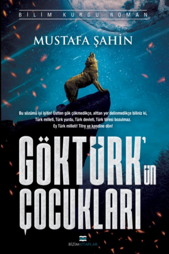 Göktürk'ün Çocukları | Mustafa Şahin | Bizim Kitaplar Yayınevi