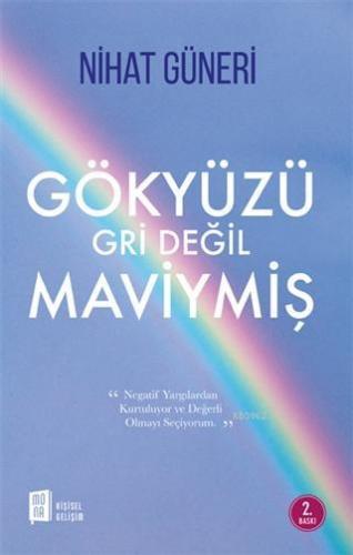 Gökyüzü Gri Değil Maviymiş | Nihat Güneri | Mona Kitap