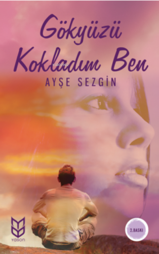 Gökyüzü Kokladım Ben | Ayşe Aslı Sezgin | Yason Yayınları