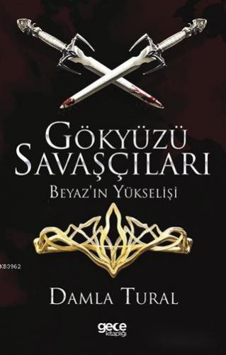 Gökyüzü Savaşçıları - Beyaz'ın Yükselişi | Damla Tural | Gece Kitaplığ