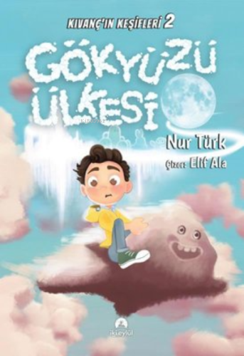 Gökyüzü Ülkesi ;Kıvanç'ın Keşifleri 2 | Nur Türk | İki Eylül Yayınevi