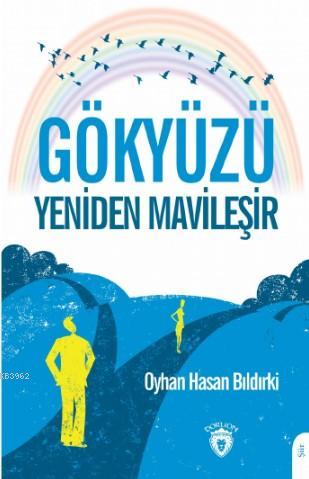 Gökyüzü Yeniden Mavileşir | Oyhan Hasan Bıldırki | Dorlion Yayınevi