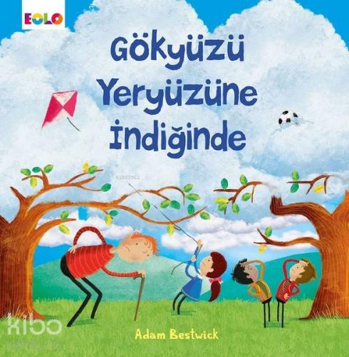 Gökyüzü Yeryüzüne İndiğinde | Adam Bestwick | Eolo Yayıncılık