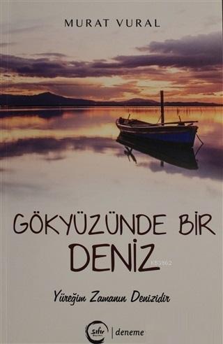 Gökyüzünde Bir Deniz; Yüreğim Zamanın Denizidir | Murat Vural | Sıfır 