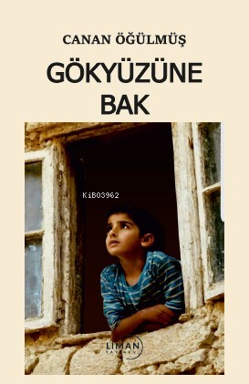 Gökyüzüne Bak | Canan Öğülmüş | Liman Yayınevi