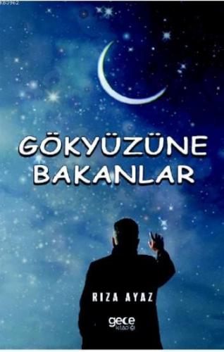 Gökyüzüne Bakanlar | Rıza Ayaz | Gece Kitaplığı Yayınları