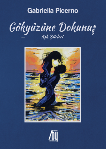 Gökyüzüne Dokunuş;Aşk Şiirleri | Gabriella Picerno | Baygenç Yayıncılı