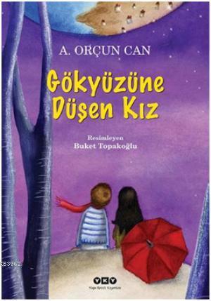 Gökyüzüne Düşen Kız (9-12 Yaş) | A.Orçun Can | Yapı Kredi Yayınları ( 