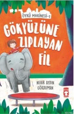 Gökyüzüne Zıplayan Fil - Öykü Makinesi 1 | Nehir Aydın Gökduman | Tima