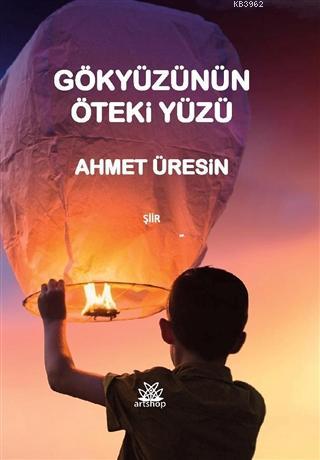 Gökyüzünün Öteki Yüzü | Ahmet Üresin | Artshop Yayıncılık