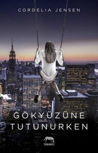 Gökyüzününe Tutunurken | Cordelia Jensen | Yabancı Yayınları