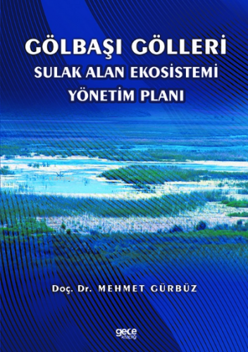 Gölbaşı Gölleri Sulak Alan Ekosistemi Yönetim Planı | Mehmet Gürbüz | 