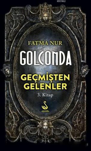 Golconda: Geçmişten Gelenler 3. Kitap | Fatma Nur Çeboğlu | Siyah Kuğu