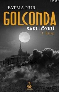 Golconda Saklı Öykü | Fatma Nur Çeboğlu | Asi Kitap Yayınları