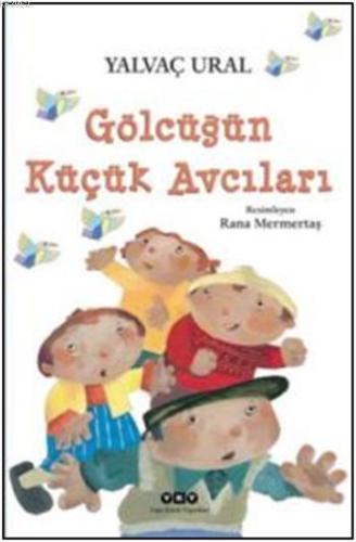 Gölcüğün Küçük Avcıları | Yalvaç Ural | Yapı Kredi Yayınları ( YKY )