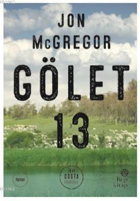 Gölet 13 | Jon McGregor | Hep Kitap