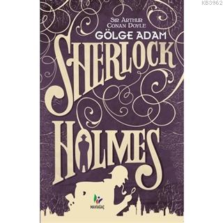 Gölge Adam - Sherlock Holmes | Sir Arthur Conan Doyle | Mavi Ağaç Kült