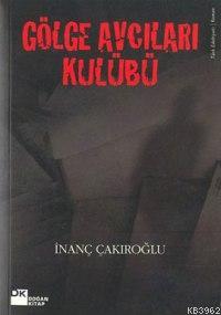 Gölge Avcıları Kulübü | İnanç Çakıroğlu | Doğan Kitap